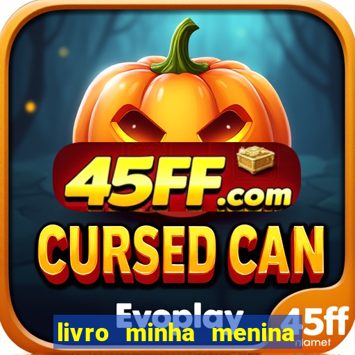 livro minha menina isabella castrioti pdf grátis download